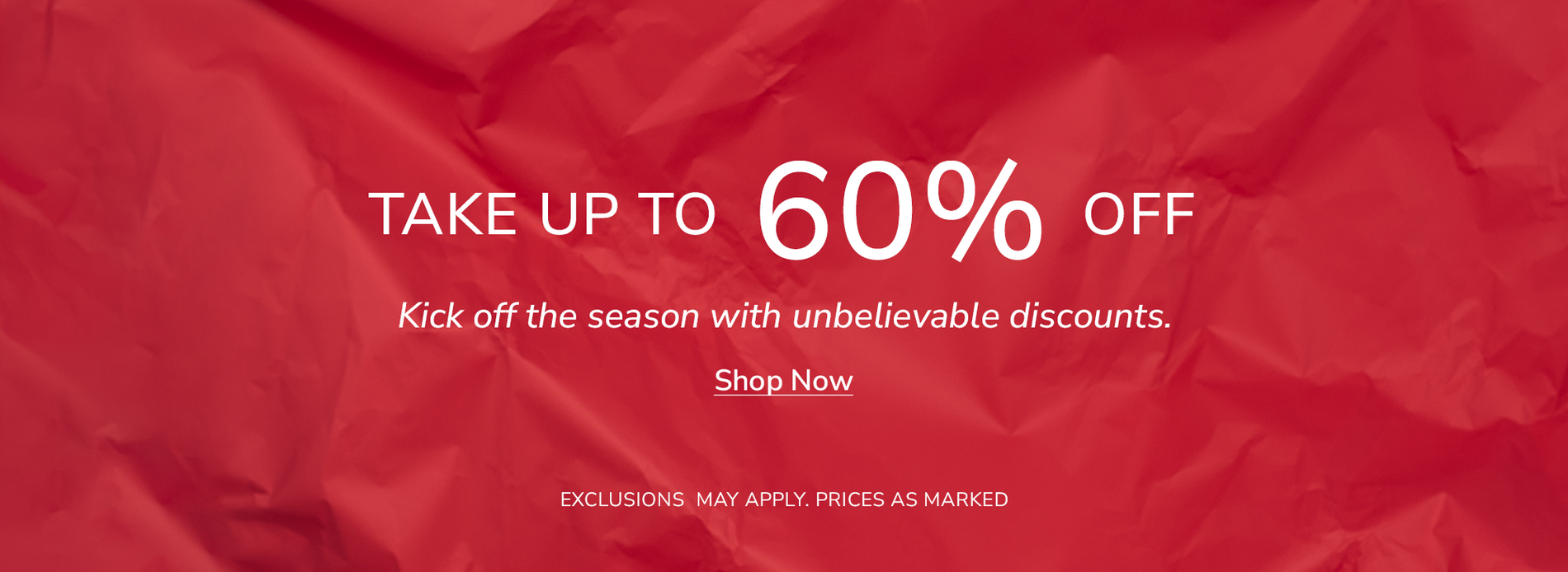 Take up to 60% Off | Kick off the season with unbelievable discounts. | Shop Now
