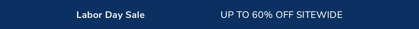 Labor Day Sale | Up to 60% Off Sitewide | Shop Now