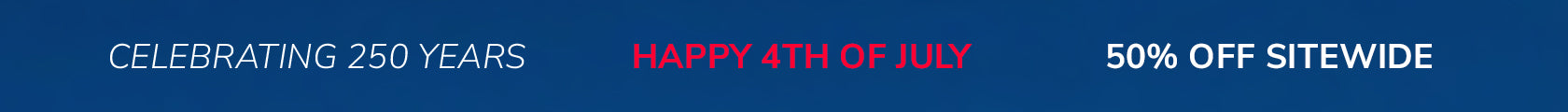 Up to 60% Off Sitewide | Happy 4th of July | Celebrating 250 Years | Shop Now